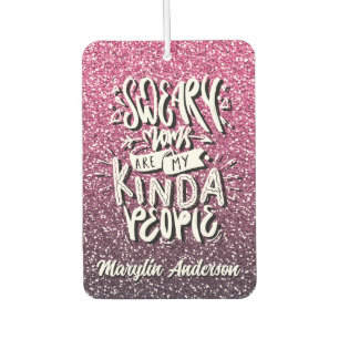 SWEARY MOMS ARE MY KIND OF PEOPLE TYPOGRAPHY CAR AIR FRESHENER