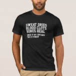 Sweat Dries Blood Clots Rugby Is Not For Cupcakes T-Shirt<br><div class="desc">Rugby humour shirt ...  sweat dries blood clots bones heal suck it up cupcake this is rugby ... T-shirts from Ricaso</div>
