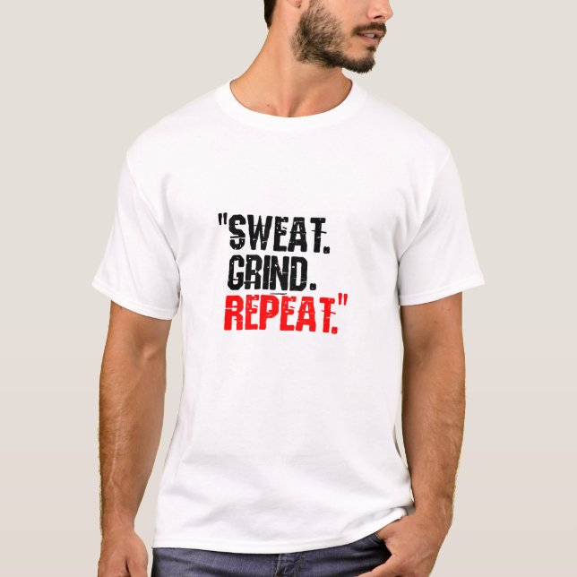 Sweat. Grind. Repeat. - Gym T-Shirt (Front)