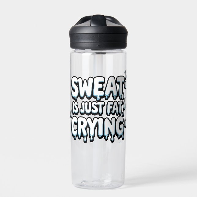 Sweat is Fat Crying  Funny Gym Quote  Water Bottle (Front)