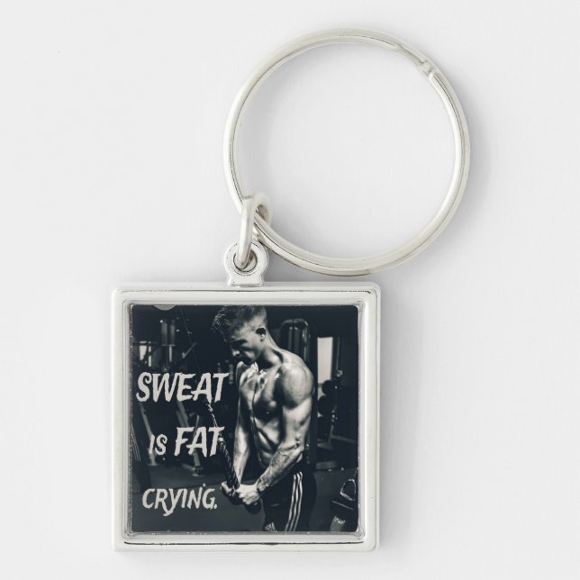Sweat is Fat Crying Motivational Inspirational Key Ring (Front)