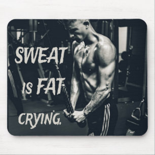 Sweat is Fat Crying Motivational Inspirational Mouse Pad