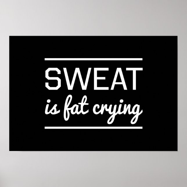 Sweat is Fat Crying Poster (Front)
