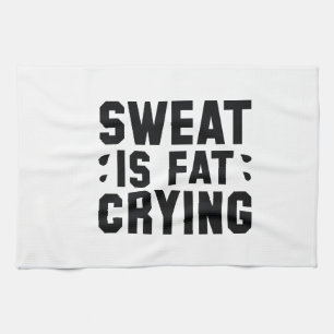 Sweat Is Fat Crying Tea Towel
