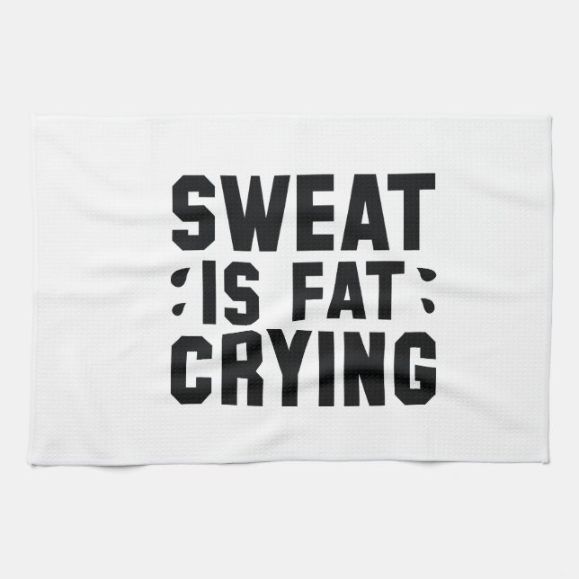 Sweat Is Fat Crying Tea Towel (Horizontal)