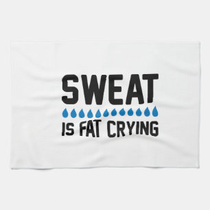 Sweat Is Fat Crying Tea Towel