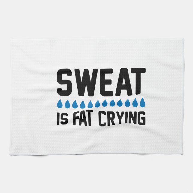 Sweat Is Fat Crying Tea Towel (Horizontal)