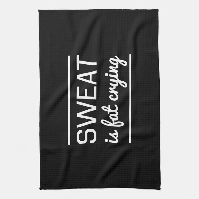 Sweat is Fat Crying Tea Towel (Vertical)