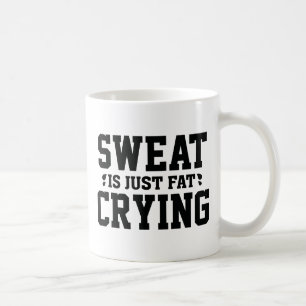 Sweat Is Just Fat Crying Coffee Mug