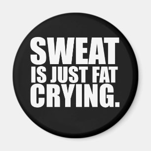 Sweat Is Just Fat Crying Gym Humour Magnet