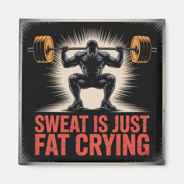 Sweat Is Just Fat Crying Magnet (Front)