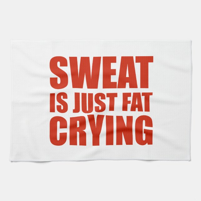 Sweat Is Just Fat Crying Tea Towel (Horizontal)