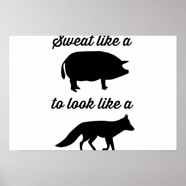 Sweat Like a Pig to Look Like a Fox Poster (Front)