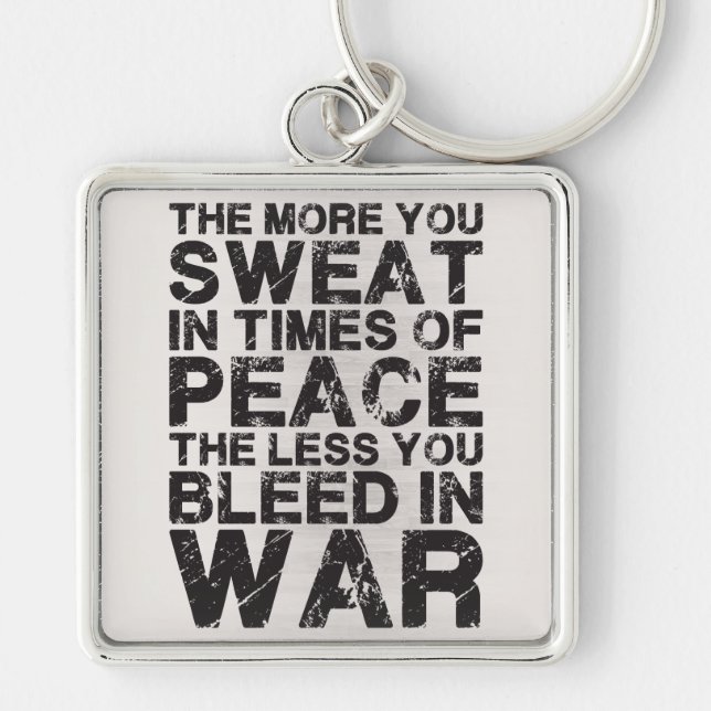Sweat More In Peace, Bleed Less In War Key Ring (Front)