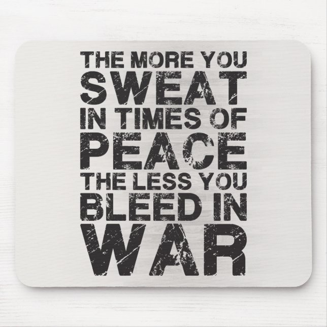 Sweat More In Peace, Bleed Less In War Mouse Pad (Front)