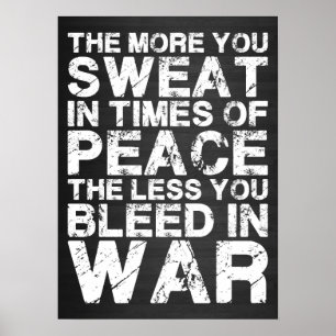 Sweat More In Peace, Bleed Less In War Poster