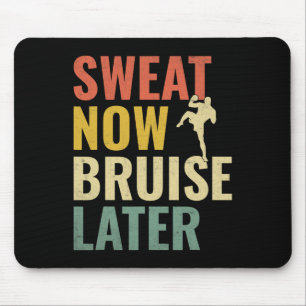 Sweat Now Bruise Later Kickboxing Kickbox Kickboxe Mouse Pad