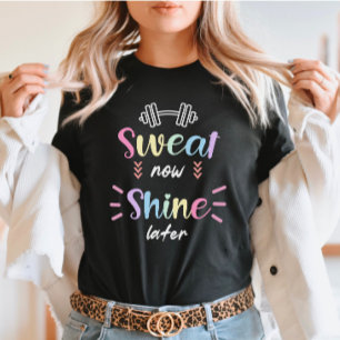 Sweat Now Shine Later – Motivational Gym Girl T-Shirt