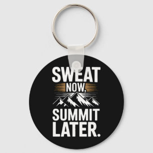 Sweat Now Summit Later Hiking Motivation _3 Key Ring