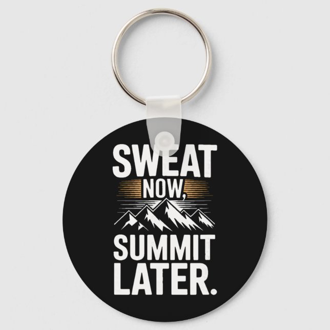 Sweat Now Summit Later Hiking Motivation _3  Key Ring (Front)