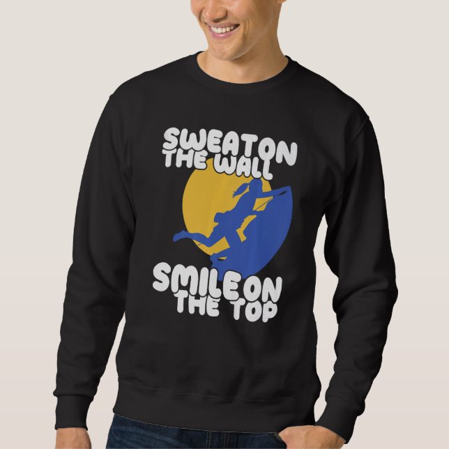Sweat on Climbing Wall Climber Rock Climbing Bould Sweatshirt (Front)