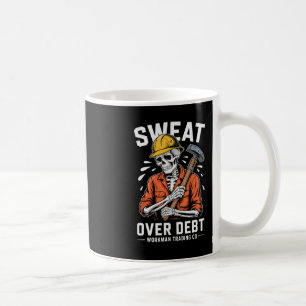 Sweat Over Debt Worker Skeleton Motivational Hallo Coffee Mug