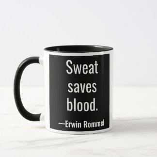 Sweat saves blood. Erwin Rommel Mug
