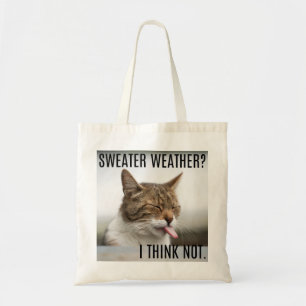 "Sweater Weather? I Think Not." Cat Tote Bag