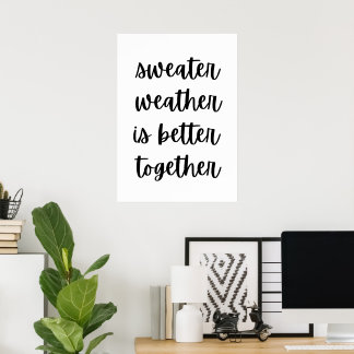 Sweater weather is better together  poster