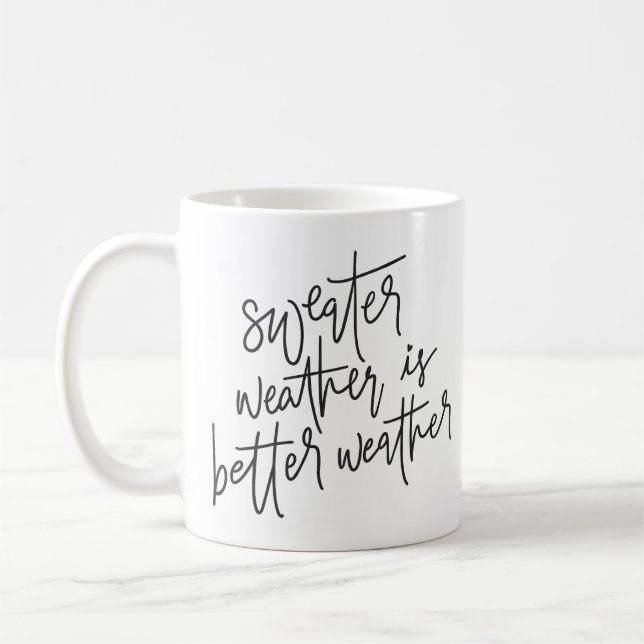 Sweater Weather Is Better Weather Coffee Mug (Left)