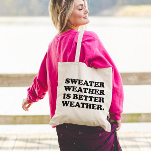 Sweater Weather is Better Weather Fall Quote Tote Bag