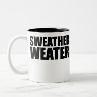 Sweather Weater Sweater Weather Fall Novelty Two-Tone Coffee Mug