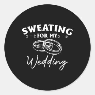 Sweating For My Wedding Bride Workout Gym Classic Round Sticker