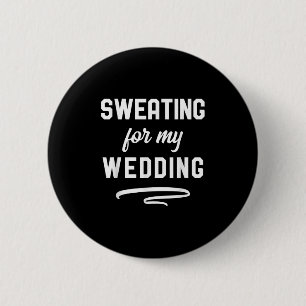 Sweating For My Wedding I Funny Bride Groom Workou 6 Cm Round Badge