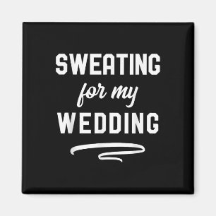 Sweating For My Wedding I Funny Bride Groom Workou Magnet