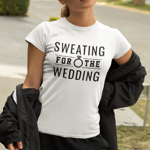 Sweating for the Wedding Fit Bride T-Shirt