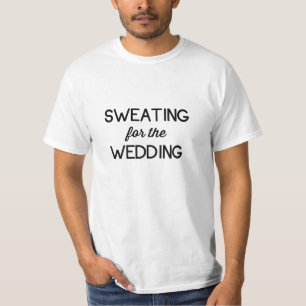 Sweating for the Wedding T-Shirt