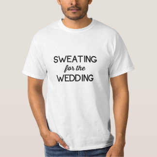 Sweating for the Wedding T-Shirt