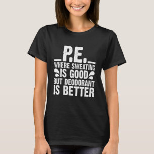 Sweating is Good Physical Education PE Teacher T-Shirt
