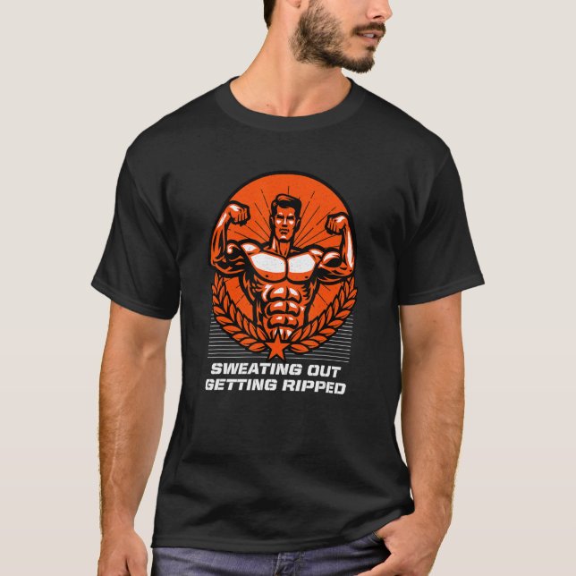 Sweating Out Getting Ripped Workout Player Gym Ath T-Shirt (Front)