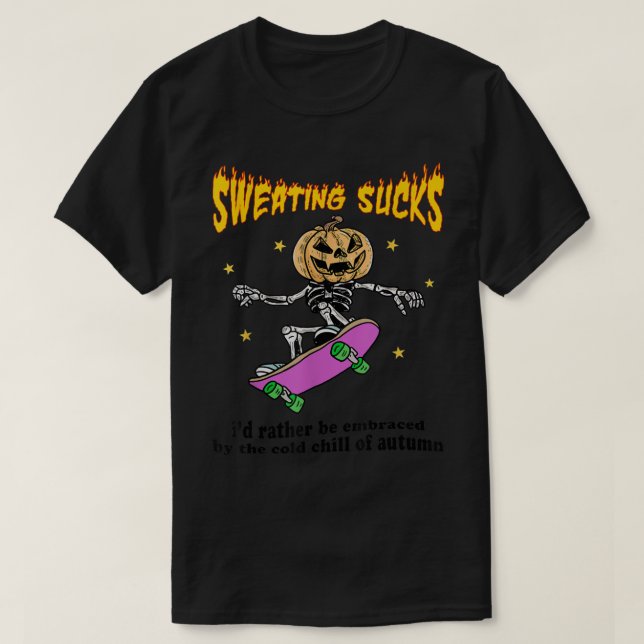 Sweating Sucks Id Rather Be Embraced By The Cold O T-Shirt (Design Front)