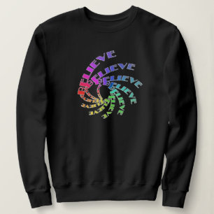 Sweatshirt -BELIEVE Written in Multicolor Spirals