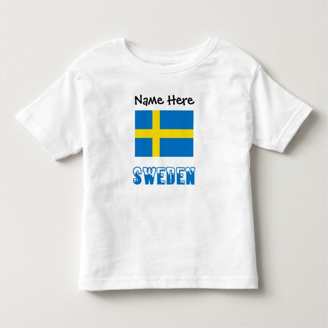 Sweden and Swedish Flag with Your Name Toddler T-Shirt (Front)