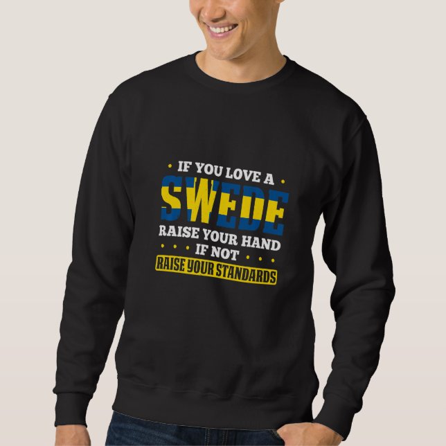 Sweden For Proud Swedes Swedish Flag Sverige Scand Sweatshirt (Front)