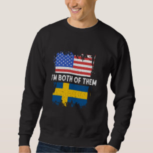 Sweden I'm Both Of Them USA America Swedish Pride  Sweatshirt