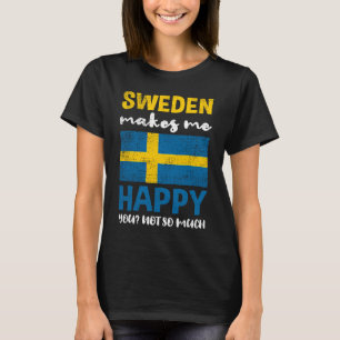 Sweden Makes Me Happy You Not So Much Vintage T-Shirt