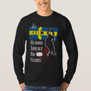 Sweden Supporter Blood Sweat No Fears Ice Hockey T-Shirt