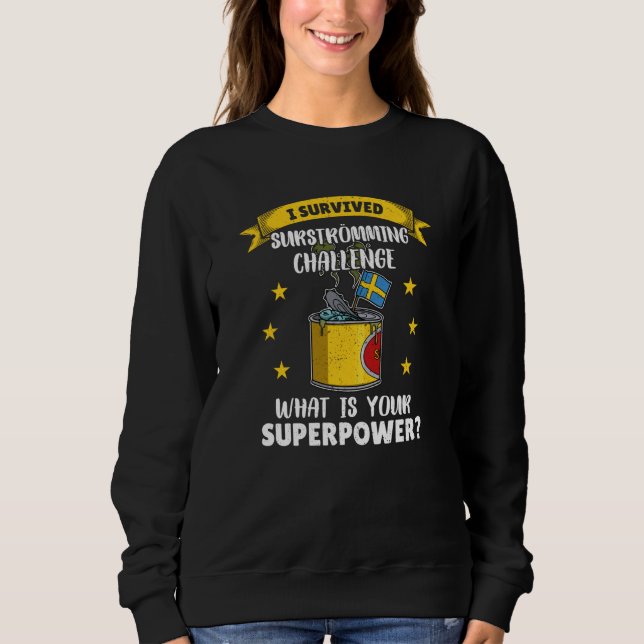 Sweden Swedish fish specialty Surstromming puke fi Sweatshirt (Front)