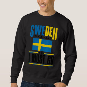Sweden Swedish Sweden Flag Sweden Is Calling  1 Sweatshirt