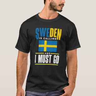 Sweden Swedish Sweden Flag Sweden Is Calling T-Shirt